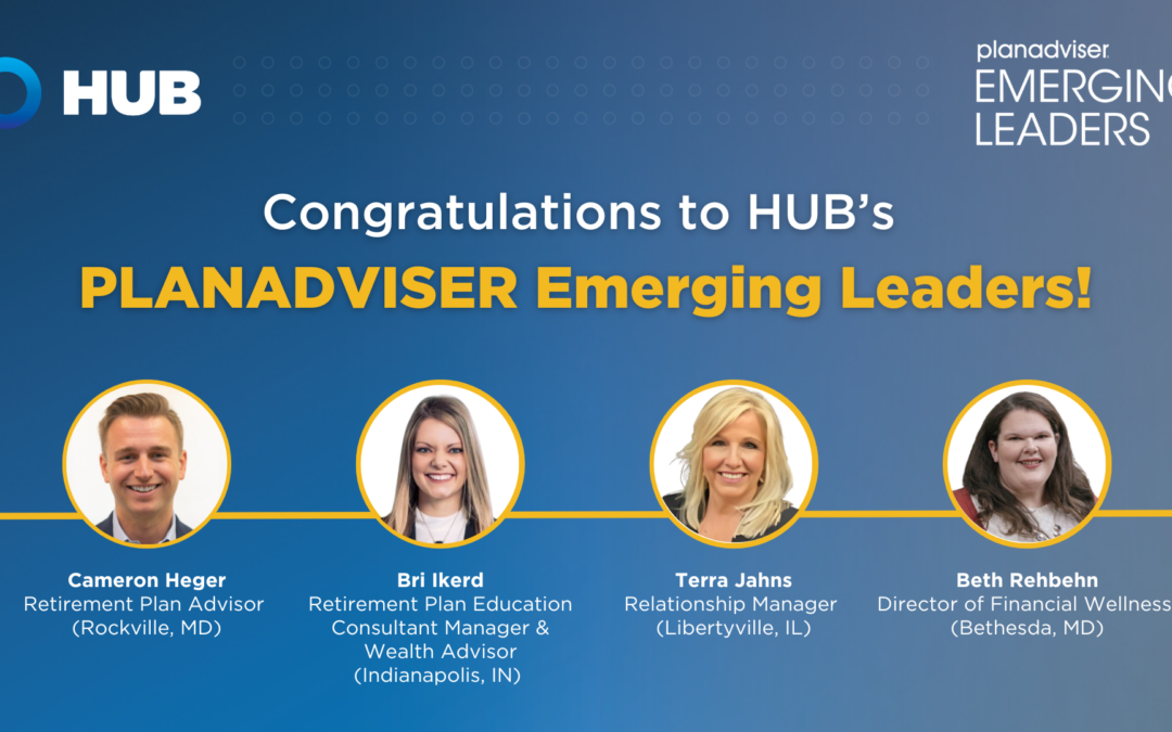 Four HUB RPW Team Members Recognized as 2024 PLANADVISER Emerging Leaders