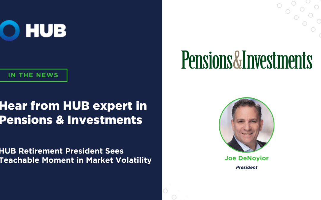 President Joe DeNoyior Shares HUB RPW’s Approach to Guiding Clients Through Volatile Markets and Evolving Retirement Trends