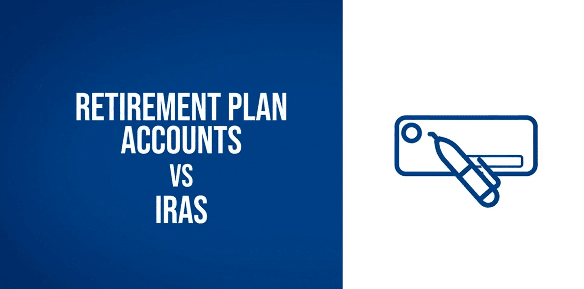 Retirement Plan Accounts Vs IRAs