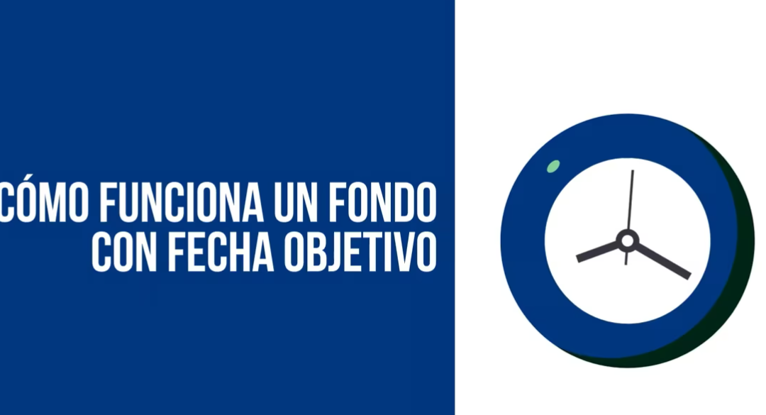Cómo Funcionan Un Fondos Con Fecha Objetivo