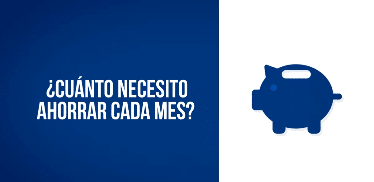 ¿Cuánto Necesito Ahorrar Cada Mes?