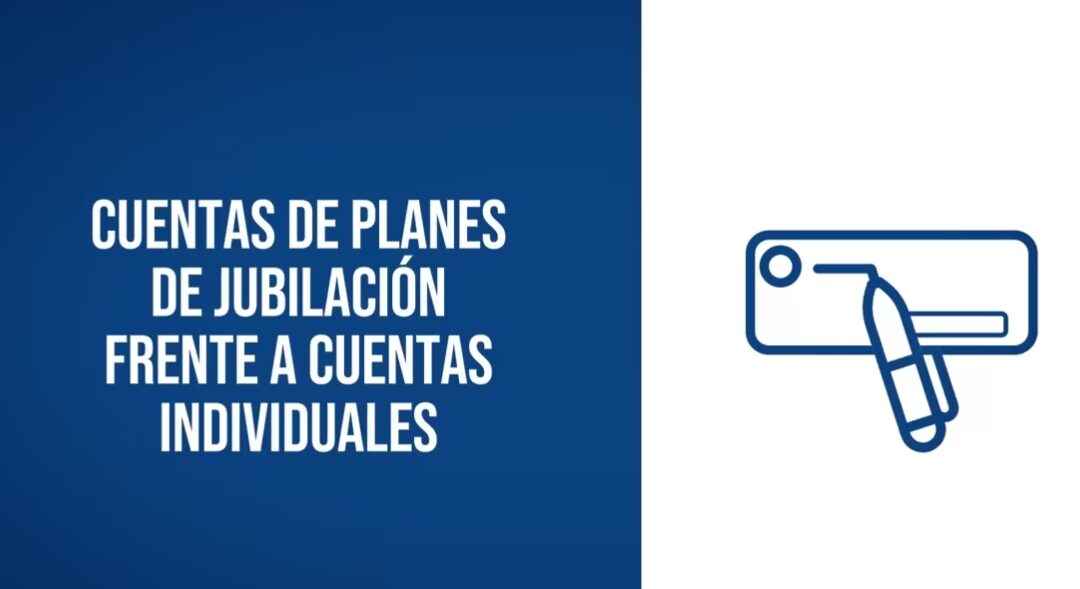 Cuentas de Planes de Jubilación Frente A Cuentas Individuales