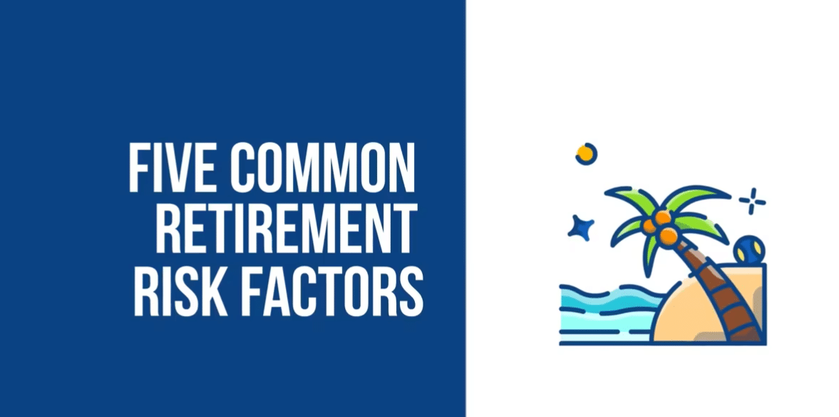 Five Common Retirement Risk Factors