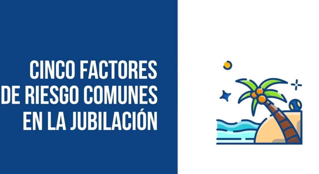 Cinco Factores De Riesgo Comunes En La Jubilación