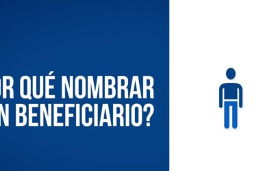 ¿Por Qué Nombrar A Un Beneficiario?